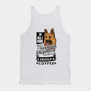 All I Care About is My German Shepherd and Coffee Tank Top